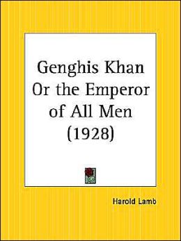 Genghis Khan or the Emperor of All Men