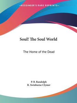 Soul! the Soul World: The Home of the De