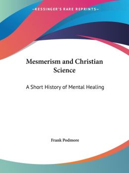 Mesmerism and Christian Science: A Short