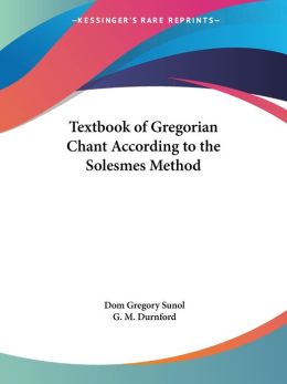 Textbook of Gregorian Chant According To