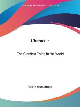 Character: The Grandest Thing in the Wor