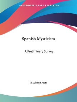 Spanish Mysticism: A Preliminary Survey