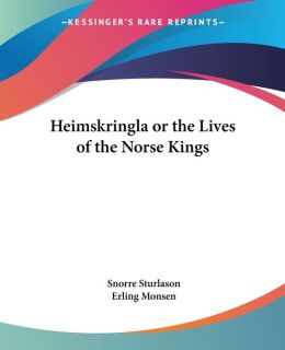 Heimskringla or the Lives of the Norse Kings