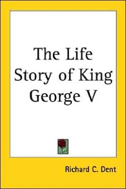 The Life Story of King George V