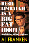 Rush Limbaugh Is a Big Fat Idiot: And Other Observations