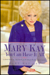 Mary Kay: You Can Have It All: Lifetime Wisdom from America's Foremost Woman Enterpreneur