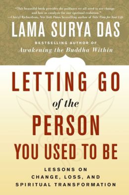 Letting Go of the Person You Used to Be: Lessons on Change, Loss, and Spiritual Transformation