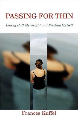 Passing for Thin: Losing Half My Weight and Finding My Self