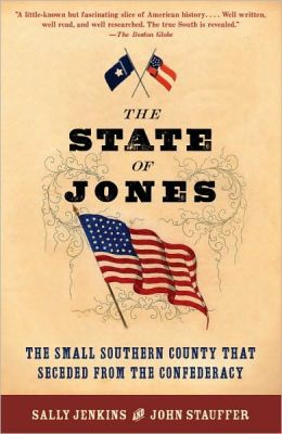 The State of Jones: The Small Southern County that Seceded from the Confederacy John Stauffer