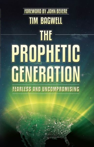 The Prophetic Generation: Fearless and Uncompromising