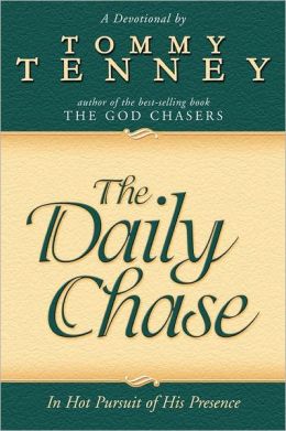 Daily Chase: In Hot Pursuit of His Presence Tommy Tenney