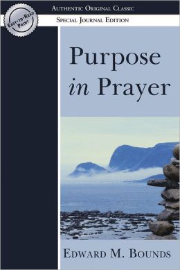 Purpose in Prayer: (Authentic Original Classic)