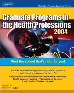Peterson's Graduate Programs in the Health Professions 2004