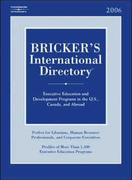 Bricker's International Directory 2006: Executive Education and Development Programs
