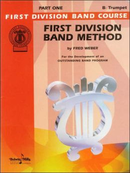 First Division Band Method, Part 1: B-Flat Cornet (Trumpet)