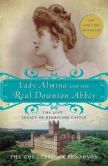 Book Cover Image. Title: Lady Almina and the Real Downton Abbey:  The Lost Legacy of Highclere Castle, Author: The Countess of Carnarvon