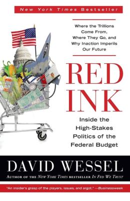 Red Ink: Inside the High-Stakes Politics of the Federal Budget David Wessel