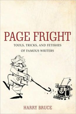 Page Fright: Foibles and Fetishes of Famous Writers