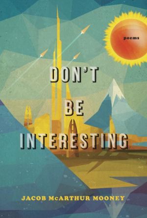 Don't Be Interesting: Poems