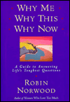 Why Me, why This, why Now: A Guide to Answering Life's Toughest Questions