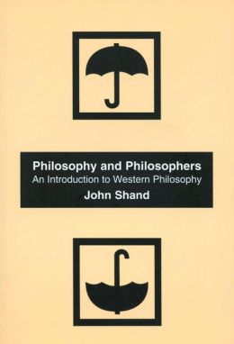Philosophy And Philosophers: An Introduction To Western Philosophy John Shand