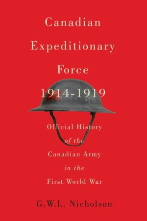 Canadian Expeditionary Force, 1914-1919: Official History of the Canadian Army in the First World War