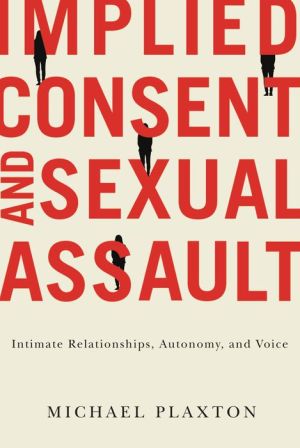 Implied Consent and Sexual Assault: Intimate Relationships, Autonomy, and Voice