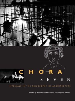 Chora 7: Intervals in the Philosophy of Architecture