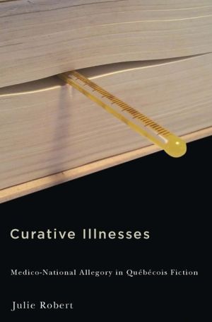 Curative Illnesses: Medico-National Allegory in Quebecois Fiction