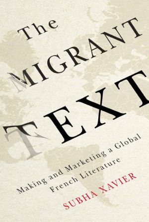 The Migrant Text: Making and Marketing a Global French Literature