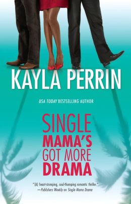 Single Mama's Got More Drama Kayla Perrin
