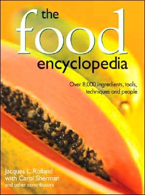 Food Encyclopedia: Over 8,000 Ingredients, Tools, Techniques and People