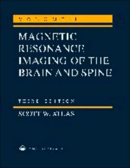Magnetic Resonance Imaging of the Brain and Spine Scott W. Atlas