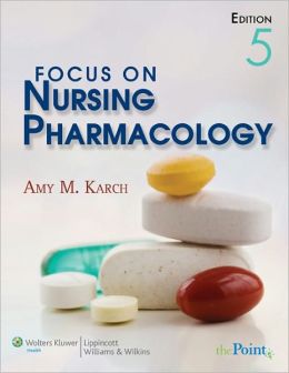 Focus on Nursing Pharmacology Amy M. Karch