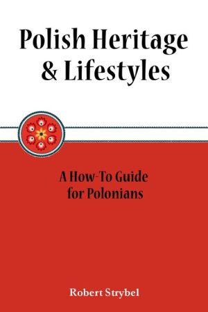 Polish Heritage & Lifestyles: A How-To Guide for Polonians