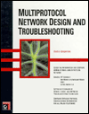Multiprotocol Network Design and Troubleshooting