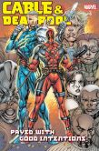 Book Cover Image. Title: Cable/Deadpool:  Paved With Good Intentions, Author: Fabian Nicieza