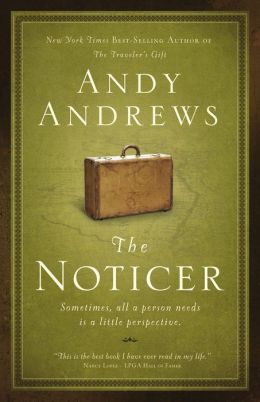 The Noticer: Sometimes, all a person needs is a little perspective Andy Andrews