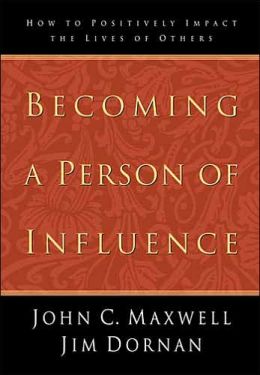 Becoming a Person of Influence: How to Positively Impact the Lives of Others