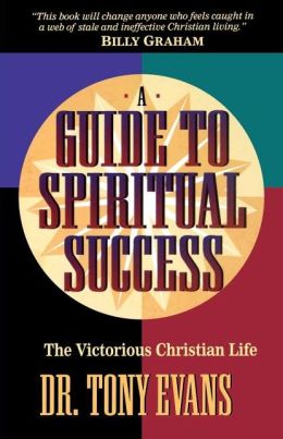 The Victorious Christian Life: A Guide To Spiritual Success Anthony T. Evans