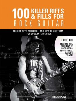 100 Killer Riffs and Fills for Rock Guitar (Music Bibles) Phil Capone