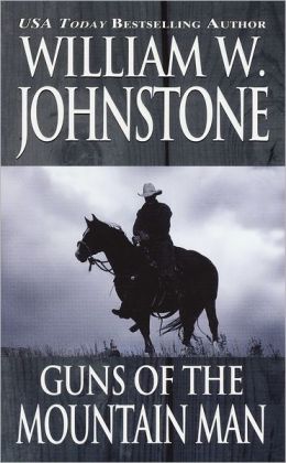 Guns of the Mountain Man (Mountain Man, No. 24) William W. Johnstone