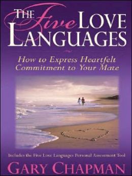 The Five Love Languages: How to Express Heartfelt Commitment to Your Mate