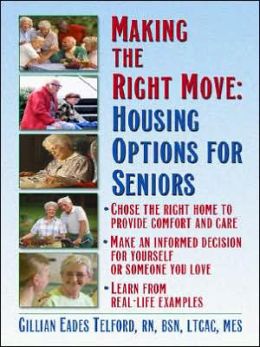 Making the Right Move: Housing options for seniors. Gillian Eades Telford