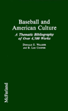 Baseball and American Culture: Thematic Bibliography of over 4,500 Works
