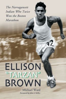 Ellison Tarzan Brown: The Narragansett Indian Who Twice Won the Boston Marathon