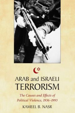 Arab and Israeli Terrorism: The Causes and Effects of Political Violence, 1936-1993