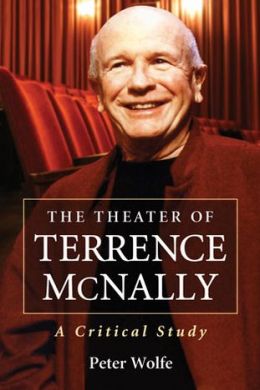 The Theater of Terrence McNally: A Critical Study Peter Wolfe