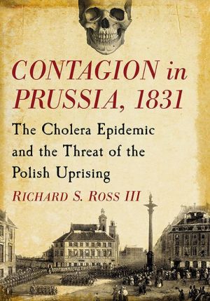 Contagion in Prussia, 1831: The Cholera Epidemic and the Threat of the Polish Uprising