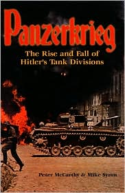 Panzerkrieg: The Rise and Fall of Hitler's Tank Divisions Peter McCarthy and Mike Syron